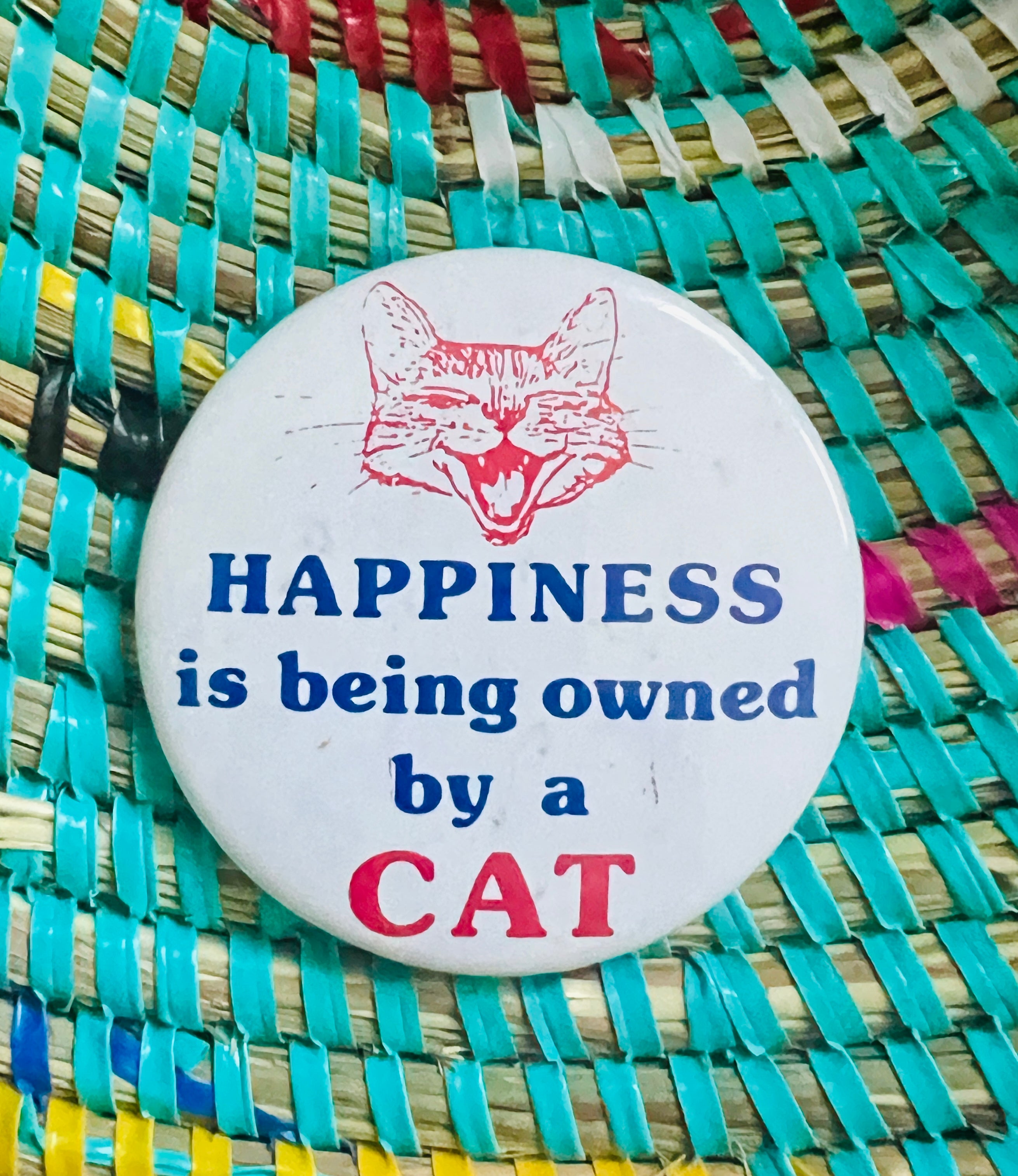 Happiness is Being Owned by a Cat Vintage Pinback Button