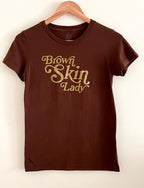 "Brown Skin Lady" Women's T-Shirt