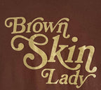 "Brown Skin Lady" Women's T-Shirt