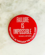 Failure is Impossible; Susan B. Anthony Pinback