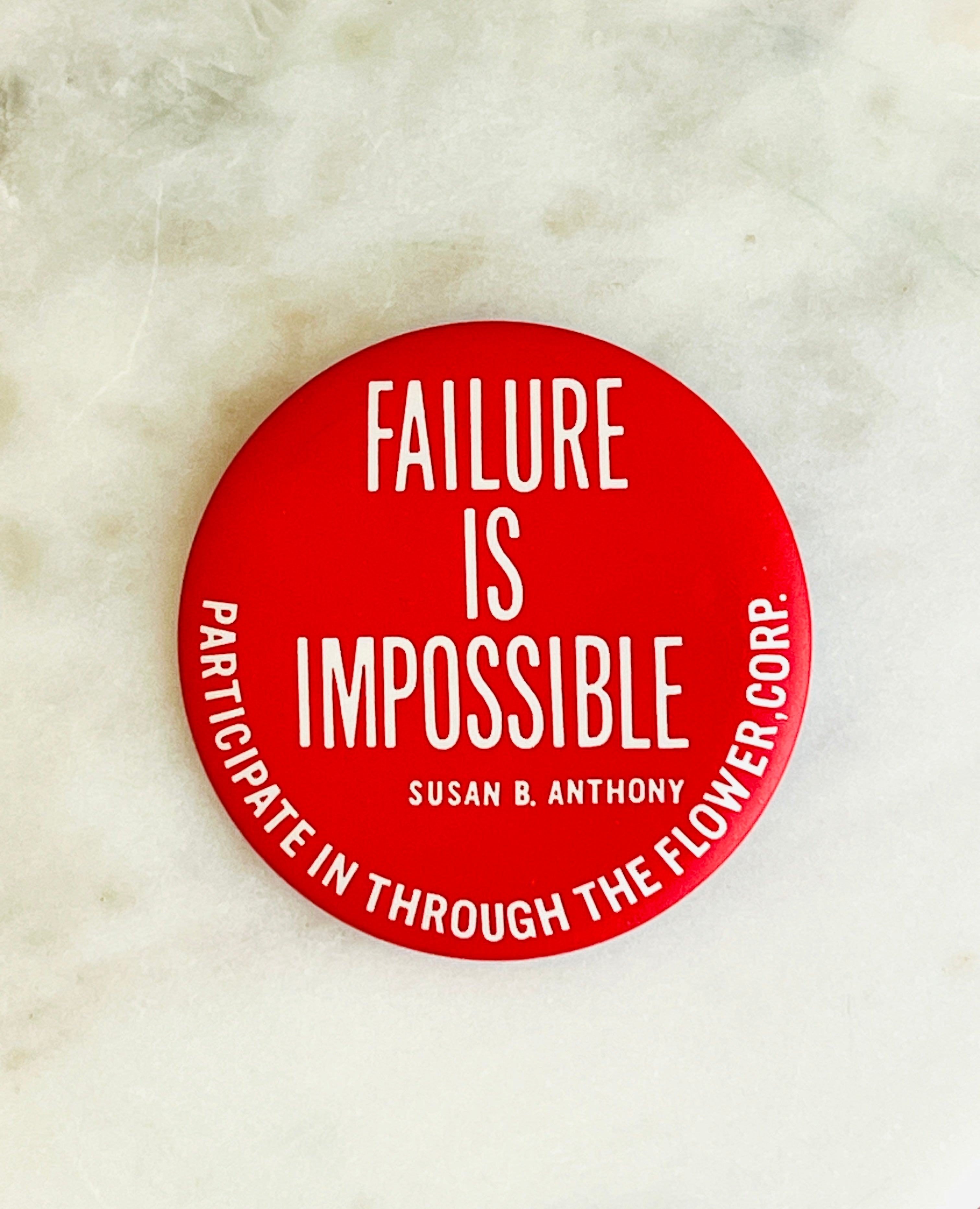 Failure is Impossible; Susan B. Anthony Pinback