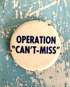 Operation Can't Miss Vintage Pinback Button