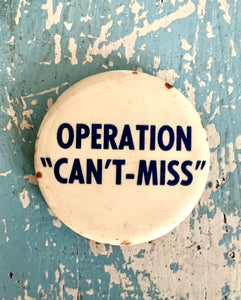 Operation Can't Miss Vintage Pinback Button