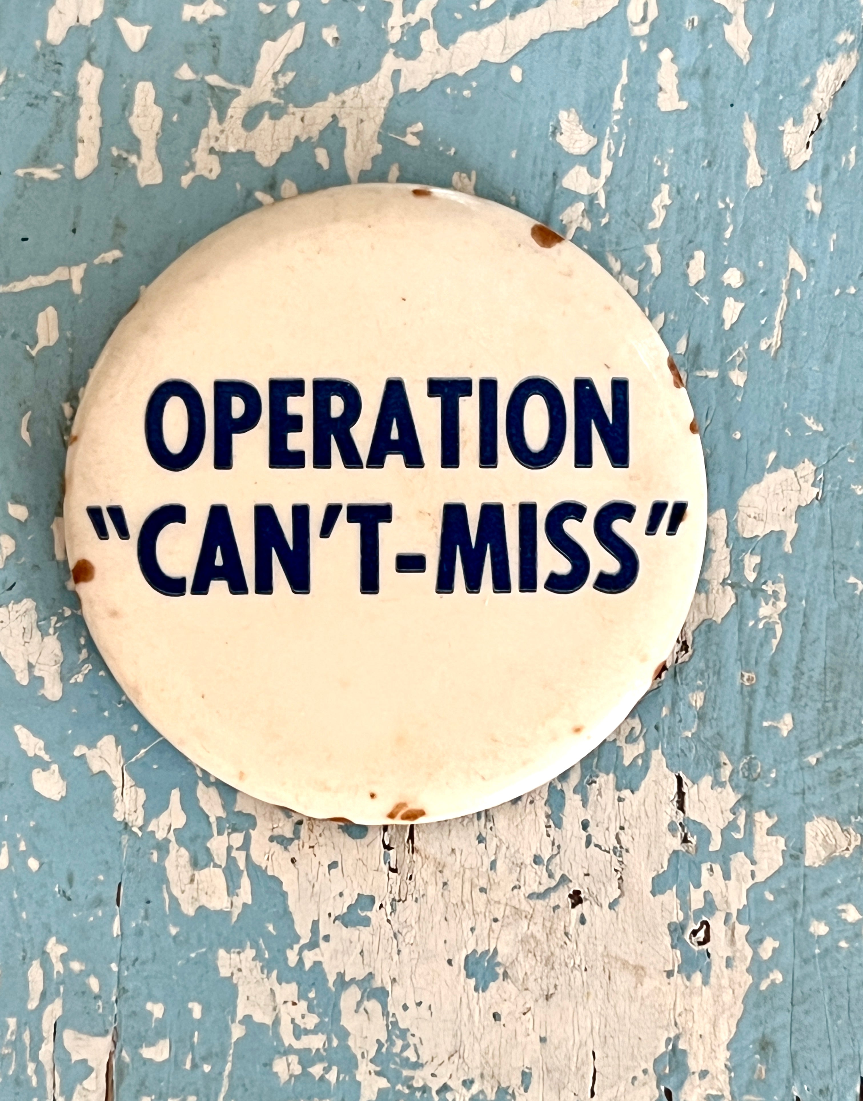 Operation Can't Miss Vintage Pinback Button