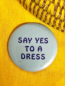 Say Yes To A Dress Pinback Button