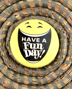 "Have a Fun Day" Smiley Face Pinback Button