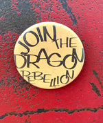 Load image into Gallery viewer, &quot;Join the Dragon Rebellion&quot; Pinback Button
