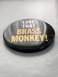 Vintage "Love That Brass Monkey" Pinback Button
