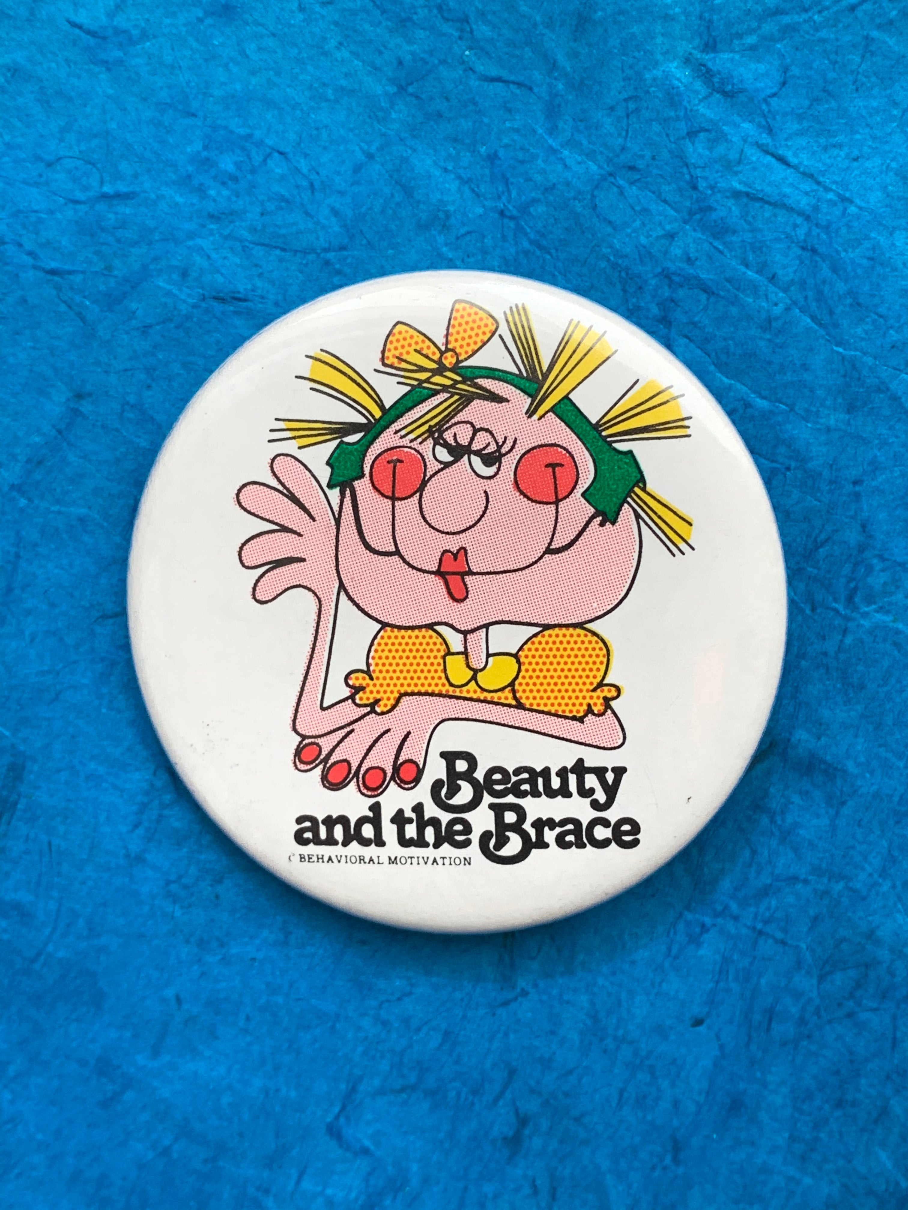 "Beauty and the Brace" Behavioral Motivation Retro Vintage Pinback Button Quirky Art