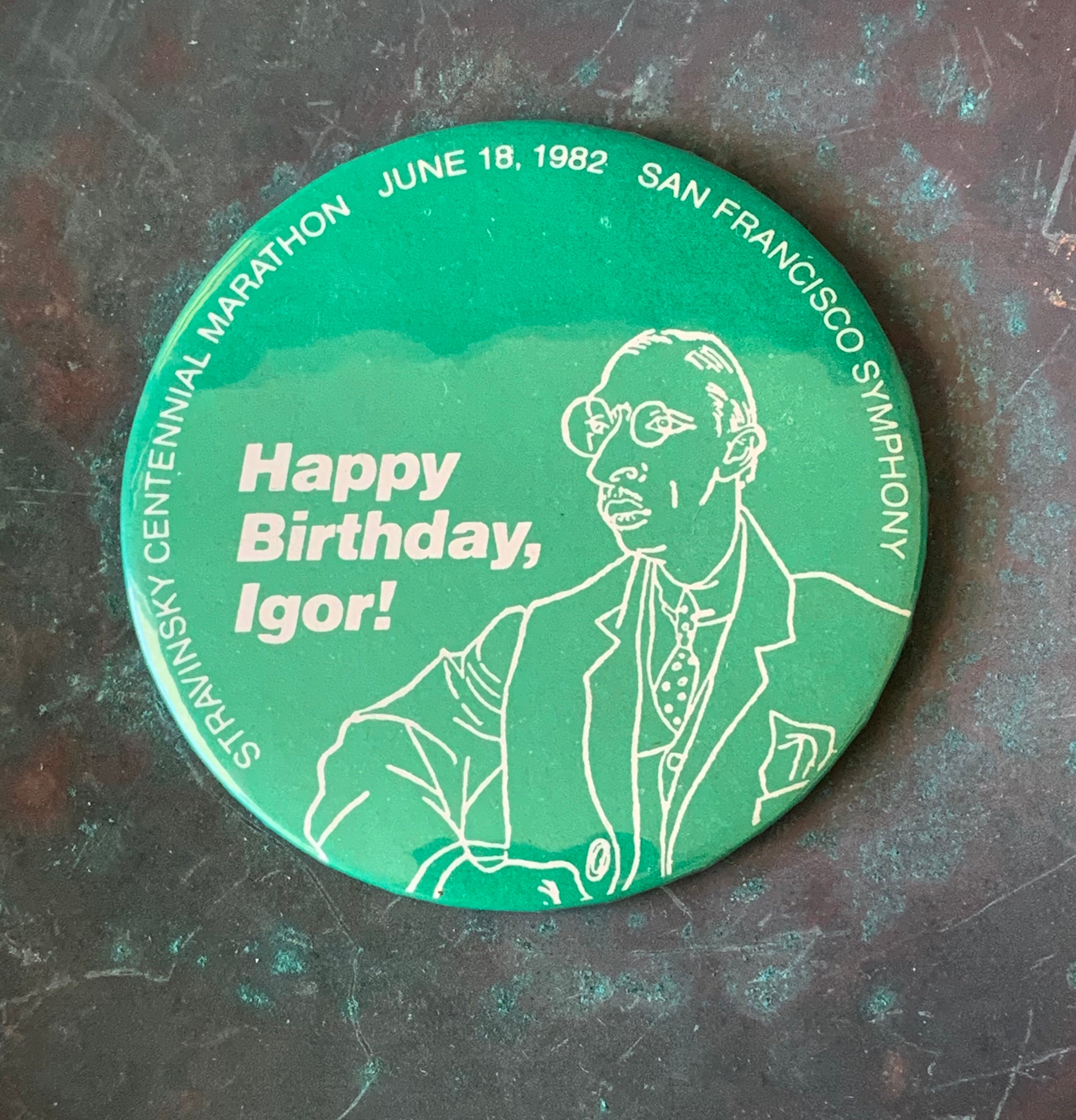 Happy Birthday Igor, San Francisco Symphony Vintage Pinback Button, Stravinsky Centennial Marathon, June 18, 1982 Pianist Composer