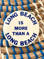"Long Beach is More Than A Long Beach" Pinback Button