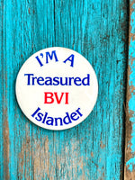 Load image into Gallery viewer, &quot;I&#39;m a Treasured BVI Islander&quot; Pinback Button; British Virgin Islands
