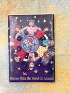 "Women Make the World Go Around." Magnet
