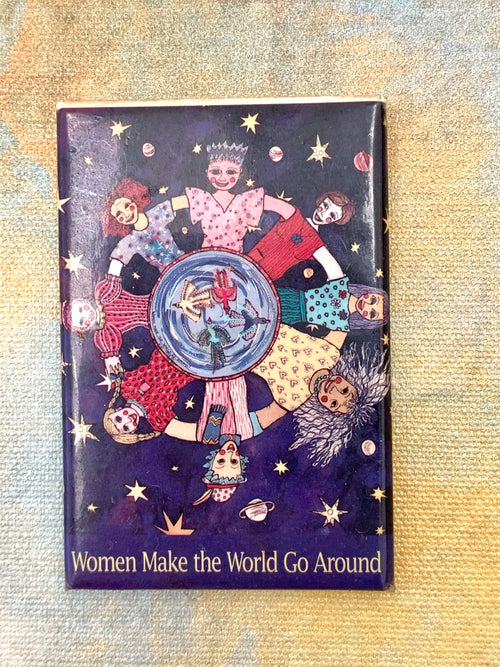 "Women Make the World Go Around." Magnet