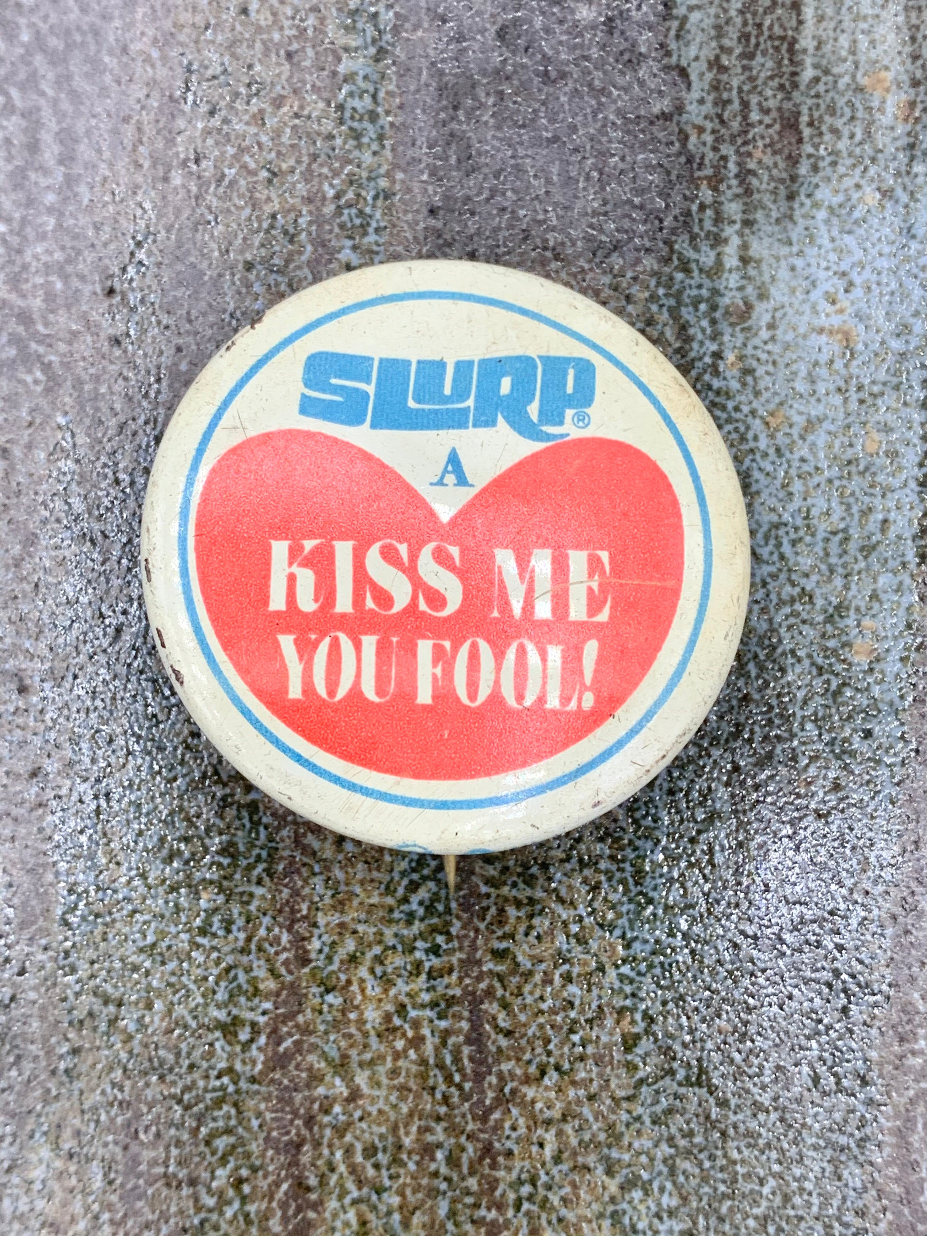 "Slurp A Kiss Me You Fool" Retro Vintage Pinback Button; Slurpee 7 Eleven Ephemera