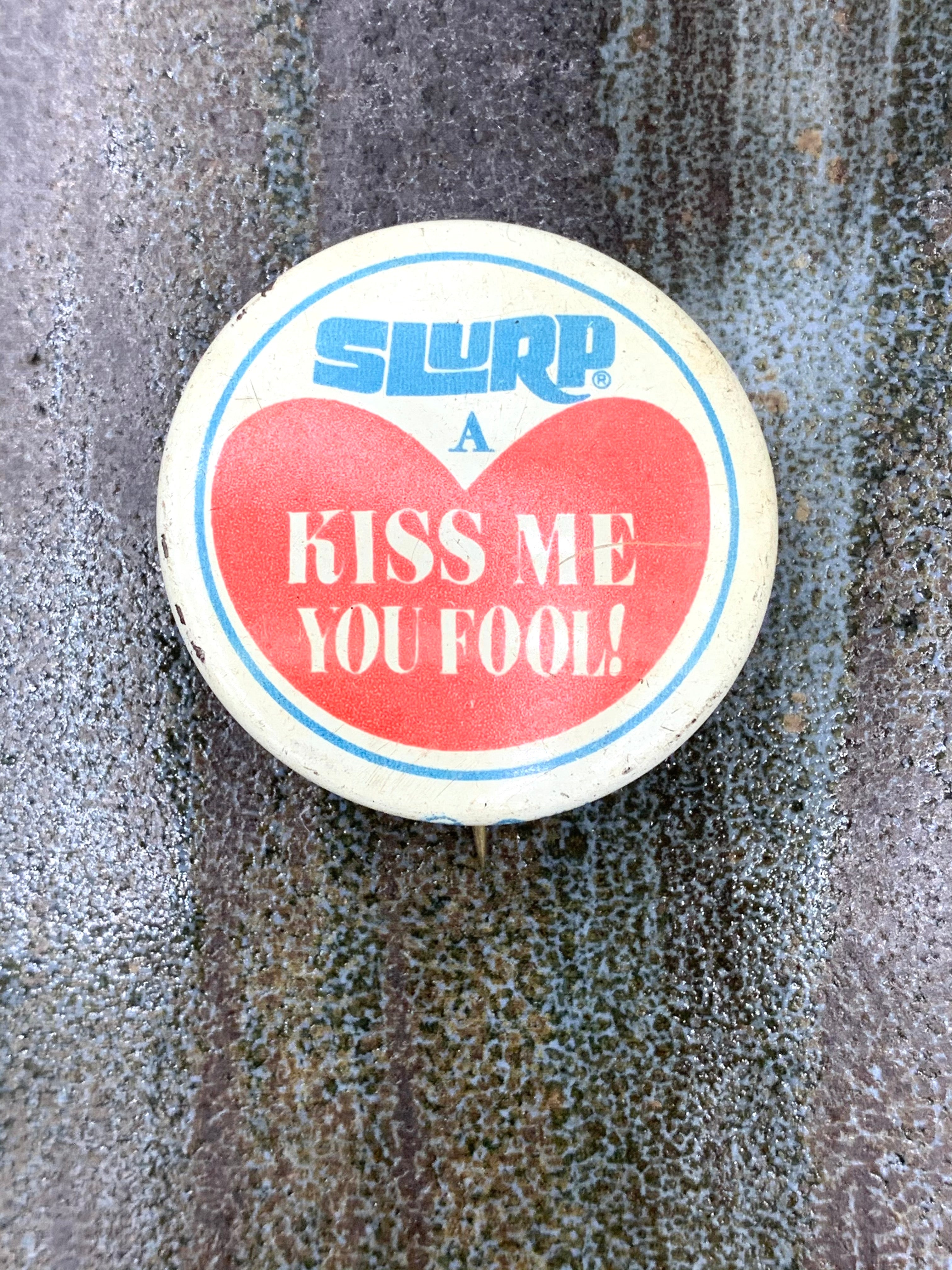 "Slurp A Kiss Me You Fool" Retro Vintage Pinback Button; Slurpee 7 Eleven Ephemera